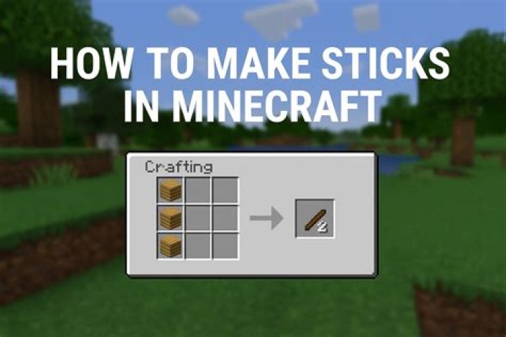 How do i get sticks in minecraft